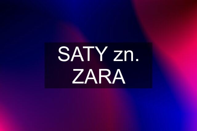 SATY zn. ZARA