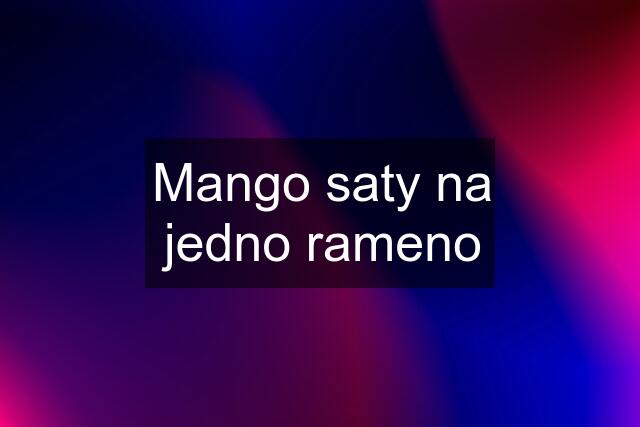 Mango saty na jedno rameno