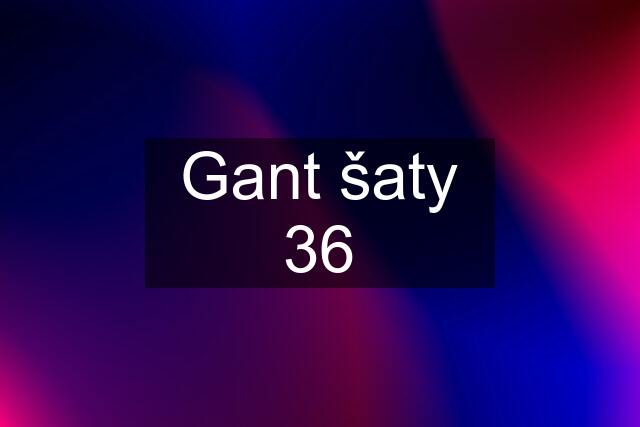 Gant šaty 36