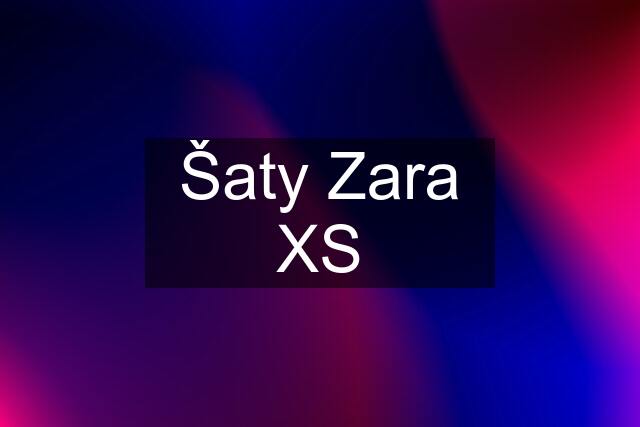 Šaty Zara XS