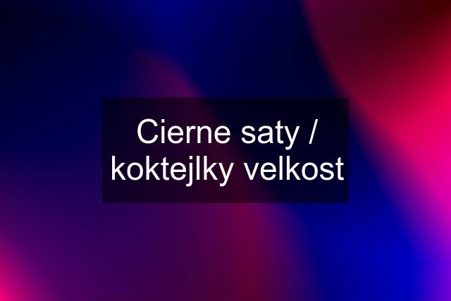 Cierne saty / koktejlky velkost