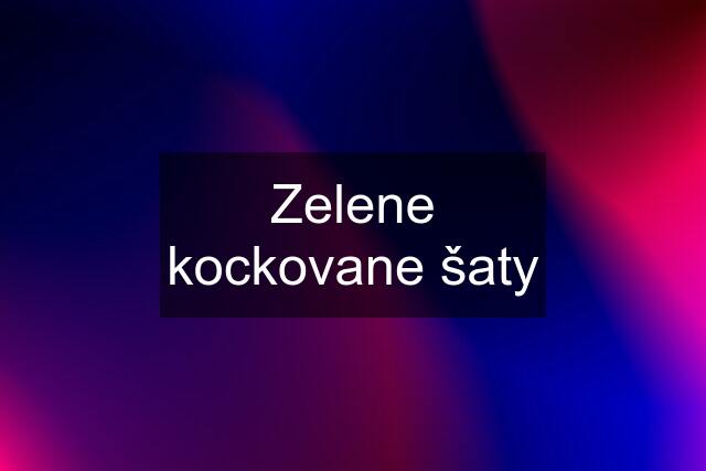 Zelene kockovane šaty