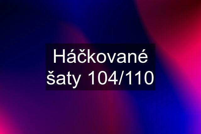 Háčkované šaty 104/110