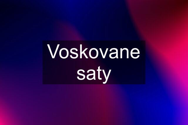 Voskovane saty