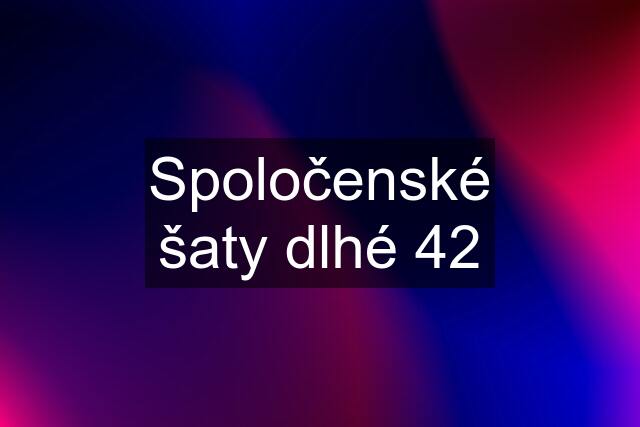 Spoločenské šaty dlhé 42