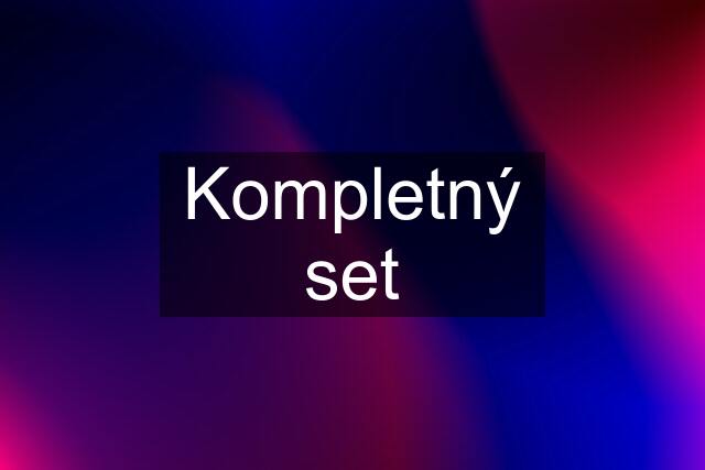 Kompletný set