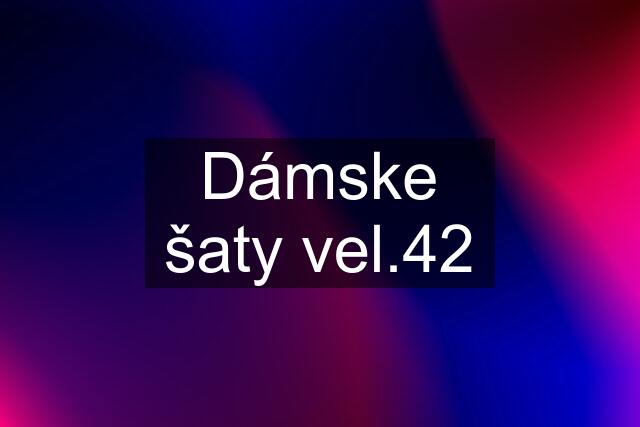 Dámske šaty vel.42