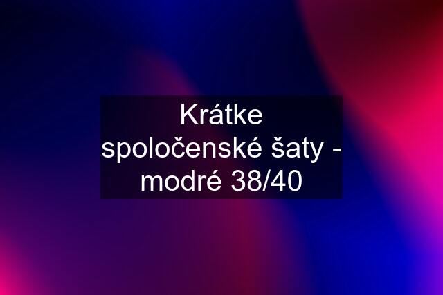 Krátke spoločenské šaty - modré 38/40