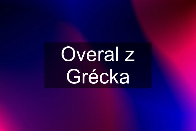 Overal z Grécka