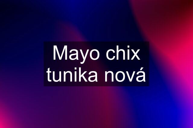 Mayo chix tunika nová