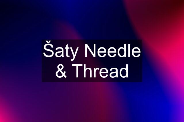Šaty Needle & Thread