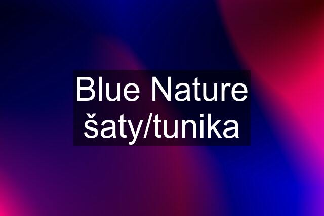 Blue Nature šaty/tunika