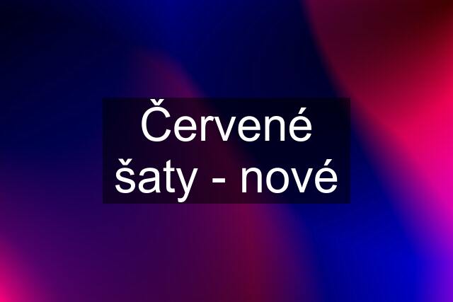 Červené šaty - nové