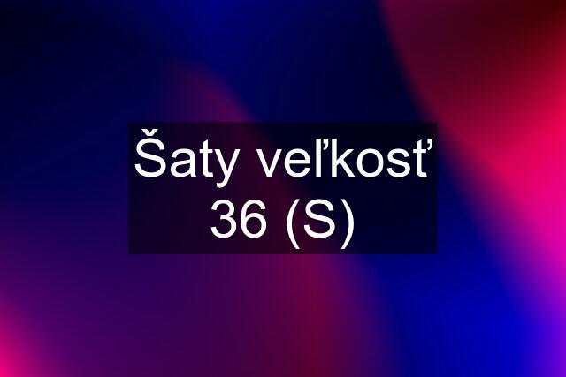 Šaty veľkosť 36 (S)