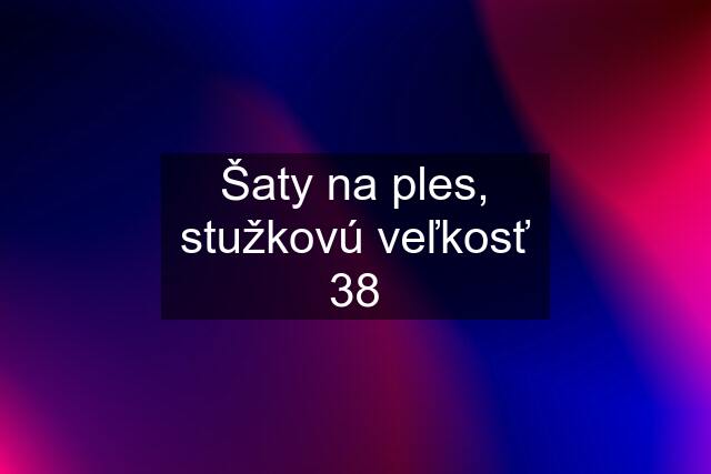 Šaty na ples, stužkovú veľkosť 38