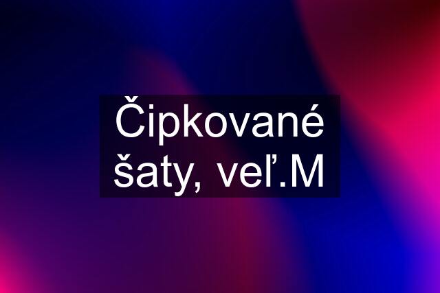 Čipkované šaty, veľ.M