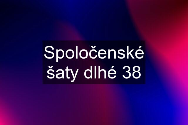 Spoločenské šaty dlhé 38