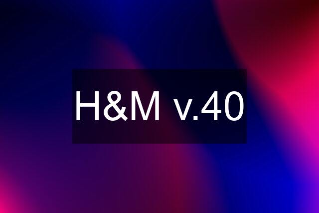 H&M v.40