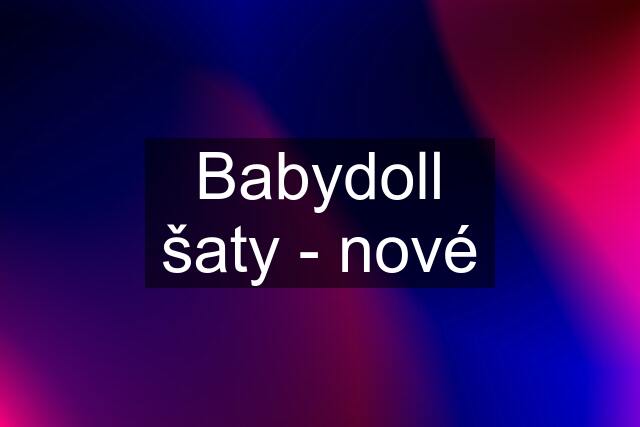 Babydoll šaty - nové