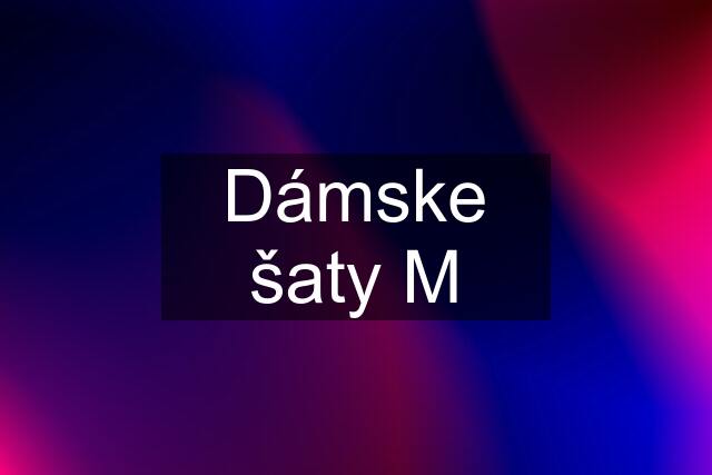 Dámske šaty M