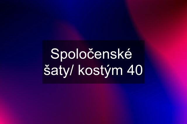 Spoločenské  šaty/ kostým 40