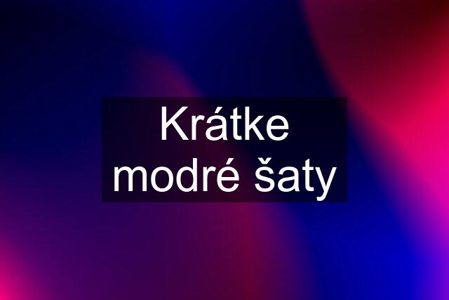 Krátke modré šaty