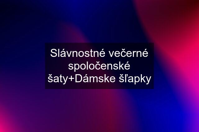 Slávnostné večerné spoločenské šaty+Dámske šľapky