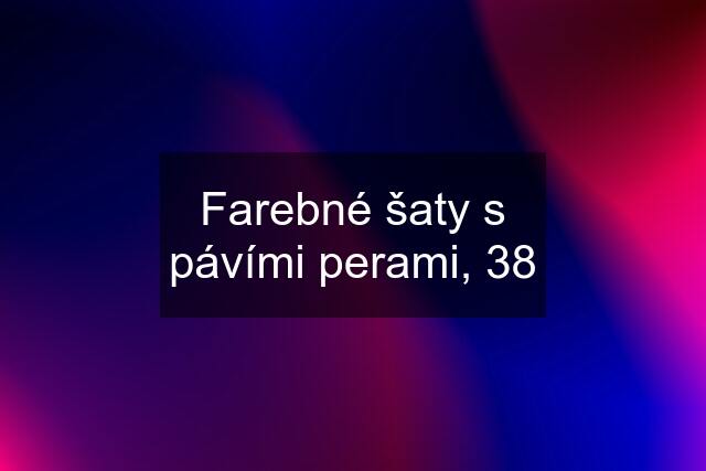 Farebné šaty s pávími perami, 38