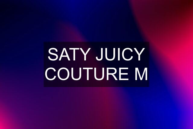 SATY JUICY COUTURE M