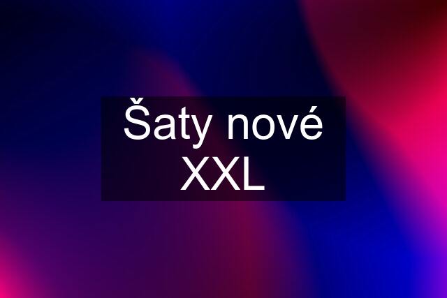 Šaty nové XXL