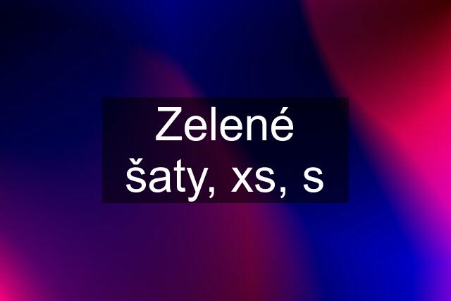 Zelené šaty, xs, s