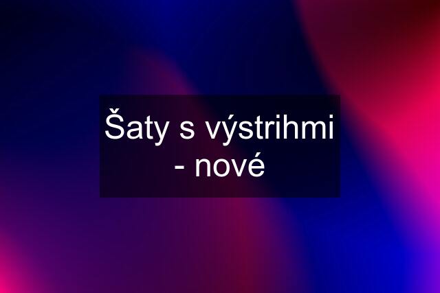 Šaty s výstrihmi - nové