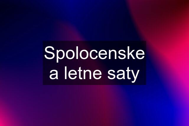 Spolocenske a letne saty