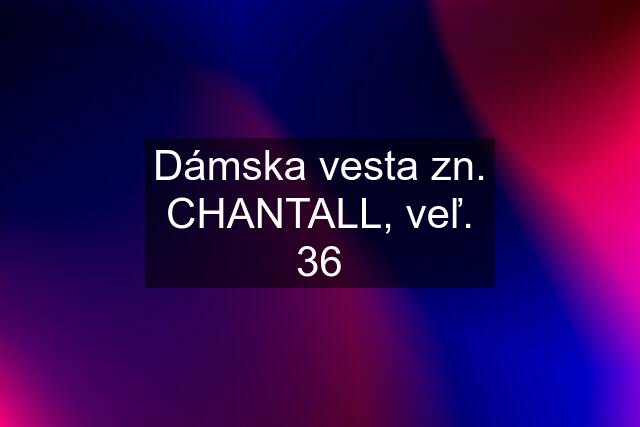 Dámska vesta zn. CHANTALL, veľ. 36