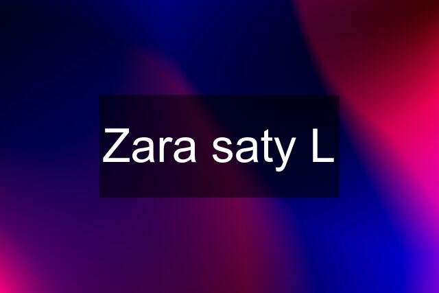 Zara saty L