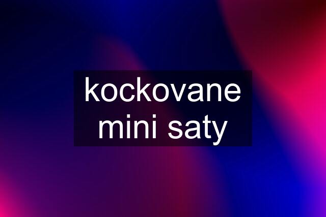 kockovane mini saty