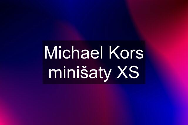 Michael Kors minišaty XS