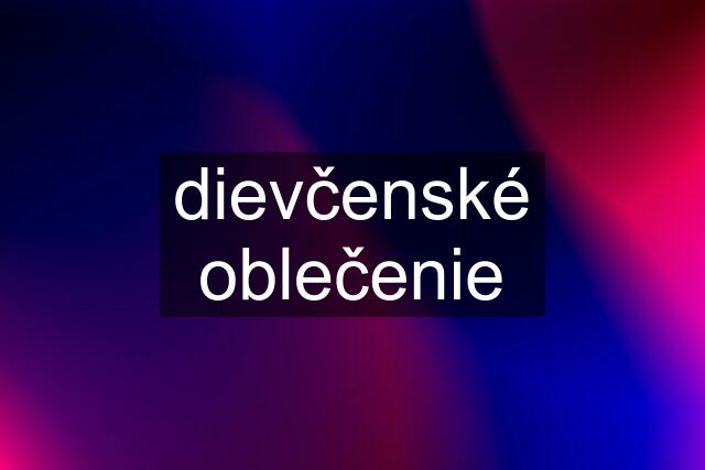 dievčenské oblečenie