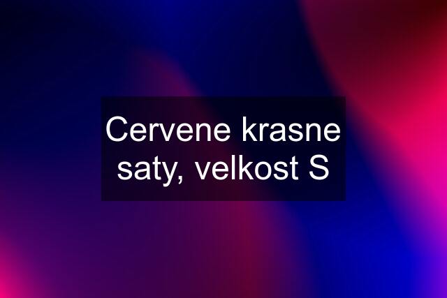 Cervene krasne saty, velkost S