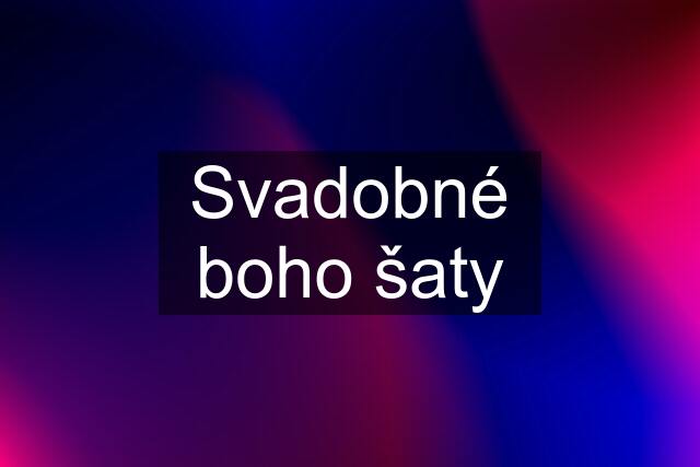 Svadobné boho šaty