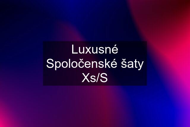 Luxusné Spoločenské šaty Xs/S