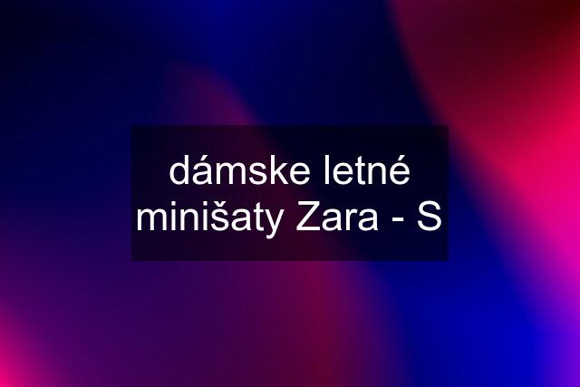 dámske letné minišaty Zara - S