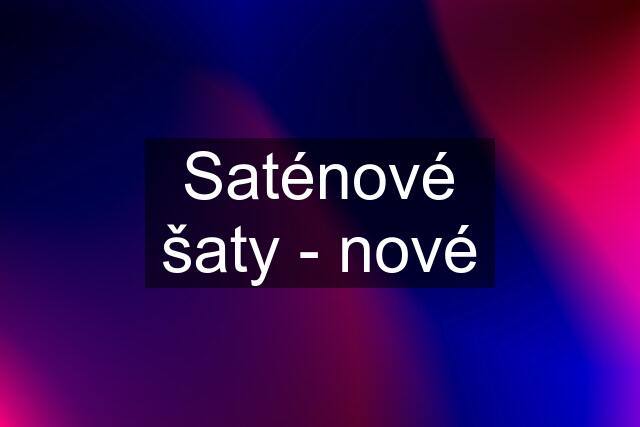 Saténové šaty - nové