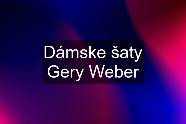 Dámske šaty Gery Weber