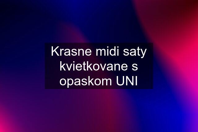 Krasne midi saty kvietkovane s opaskom UNI