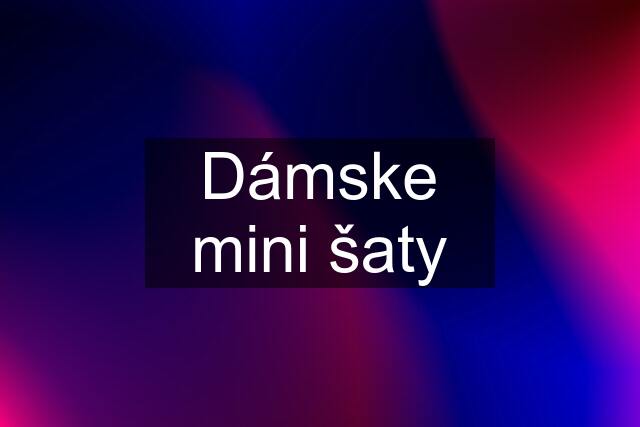 Dámske mini šaty