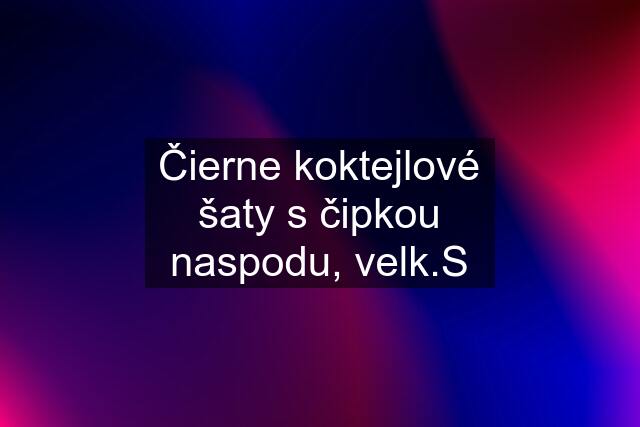 Čierne koktejlové šaty s čipkou naspodu, velk.S