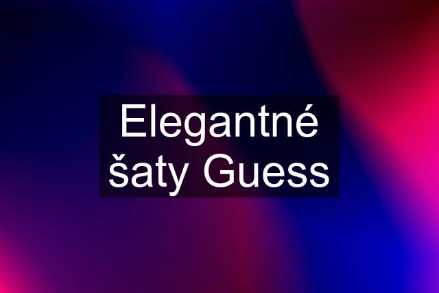 Elegantné šaty Guess