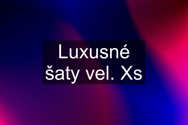 Luxusné šaty vel. Xs