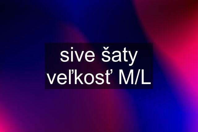 sive šaty veľkosť M/L